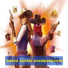 nneca santos acompanhante